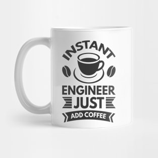 Instant engineer just add Coffee Mug